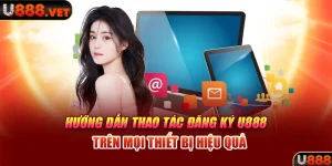 huong dan thao tac dang ky u888 tren moi thiet bi hieu qua 2 11zon 1